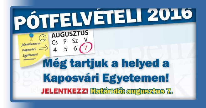 Hamarosan Pótfelvételi 2016 a Kaposvári Egyetemen! potfelveteli KE